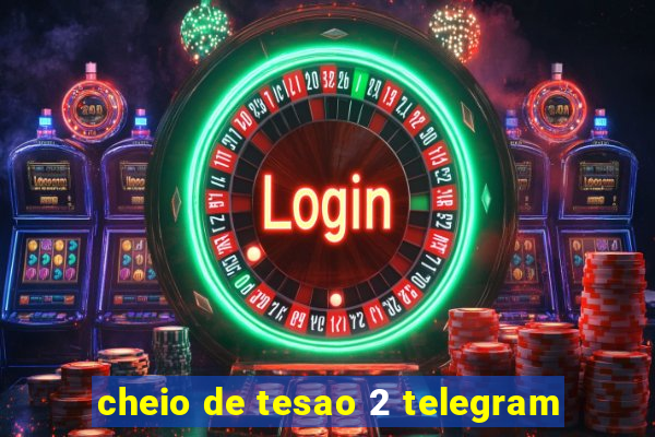 cheio de tesao 2 telegram